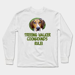 Treeing Walker Coonhounds Rule! Long Sleeve T-Shirt